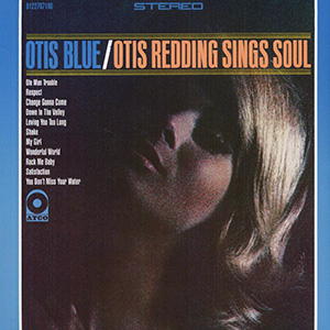Album cover for "Otis Blue/Otis Redding Sings Soul"